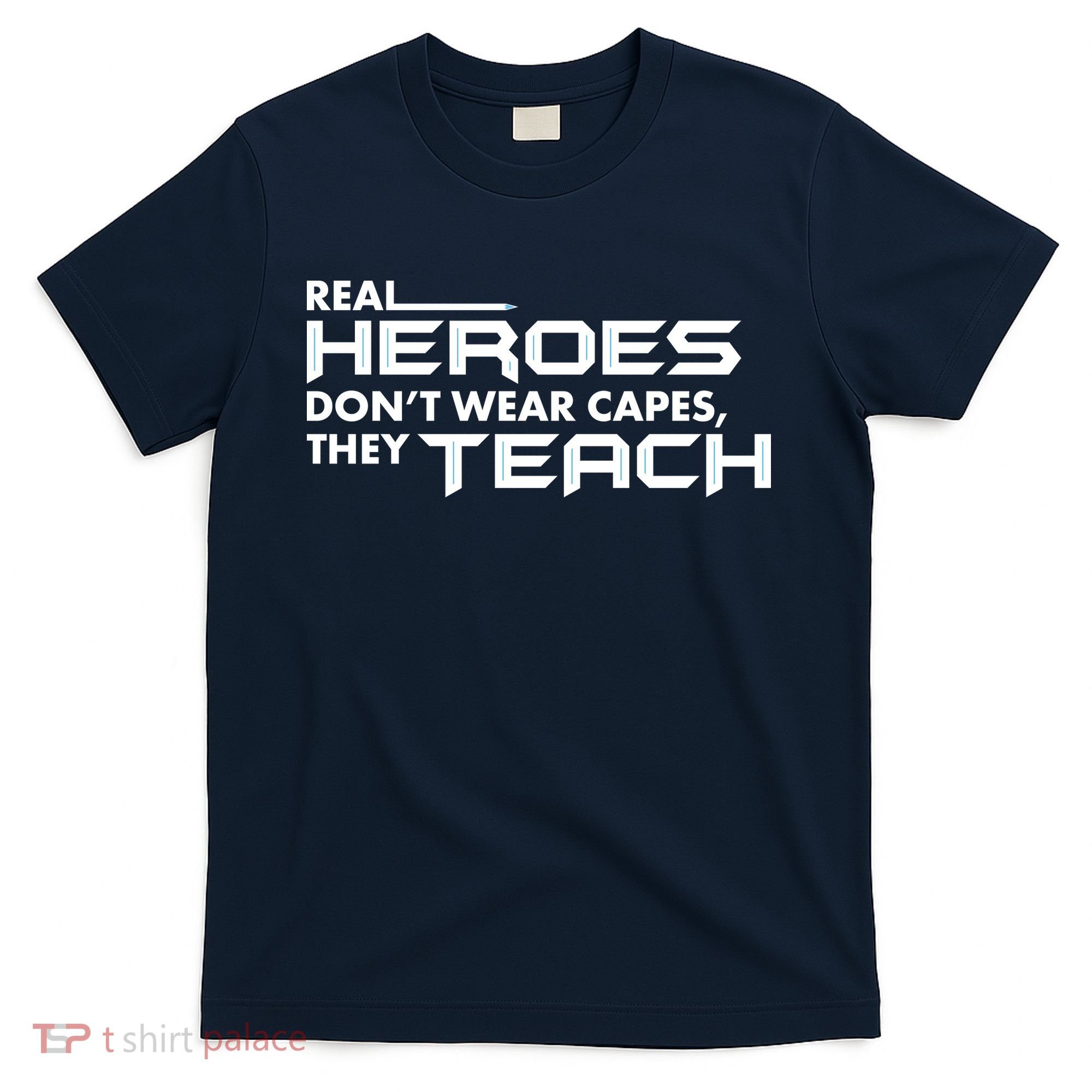 Real Heroes Don't Wear Capes They Teach T-Shirt