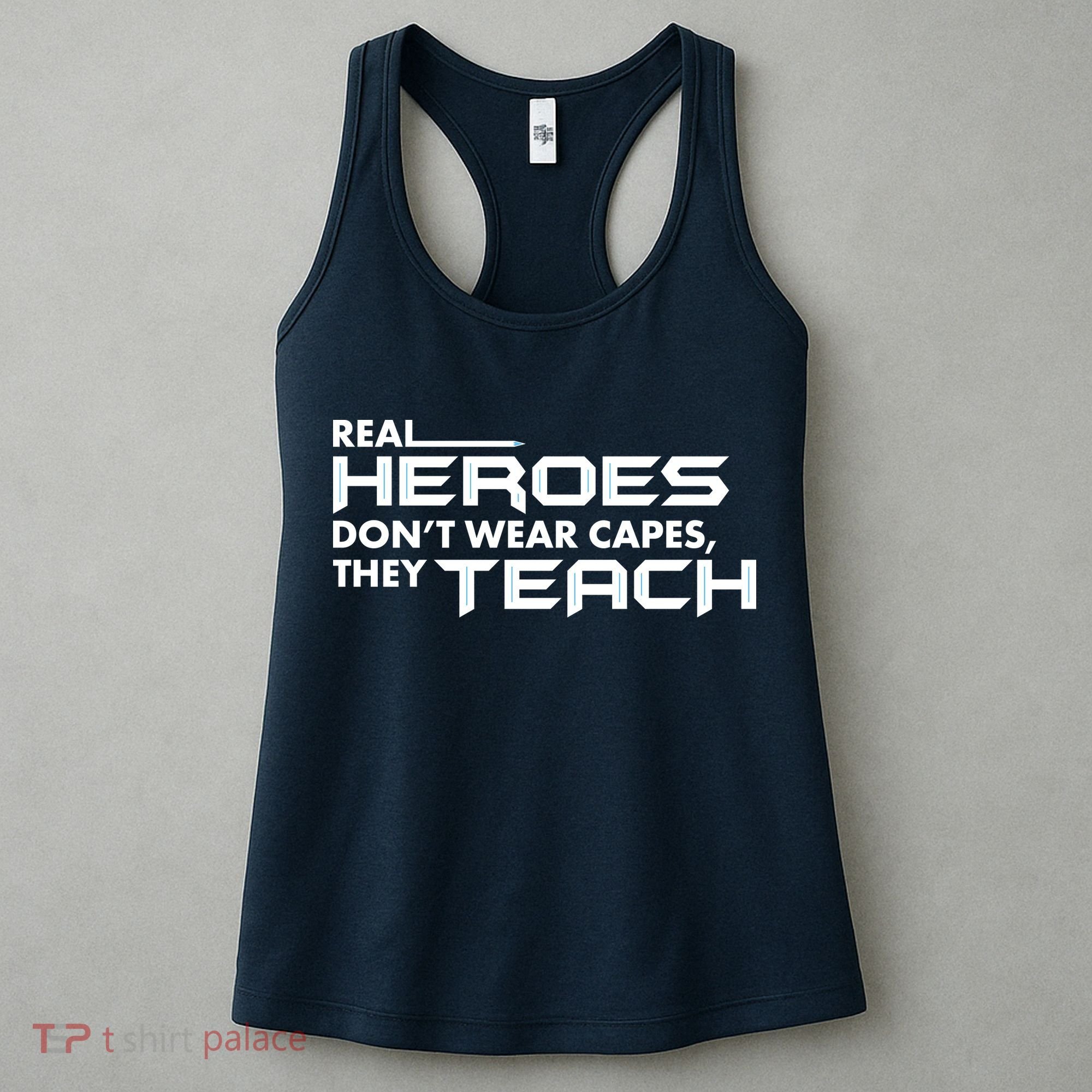 Real Heroes Don't Wear Capes They Teach Women's Tank Top