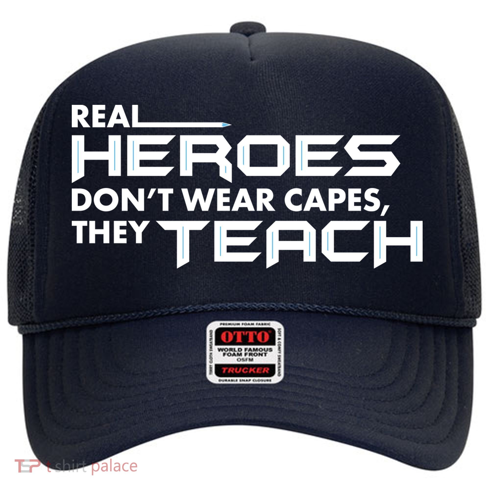 Real Heroes Don't Wear Capes They Teach Hat