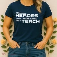Real Heroes Don't Wear Capes They Teach Women's T-Shirt thumb 2