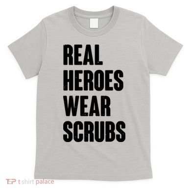 Real Heroes Wear Scrubs Support T-Shirt