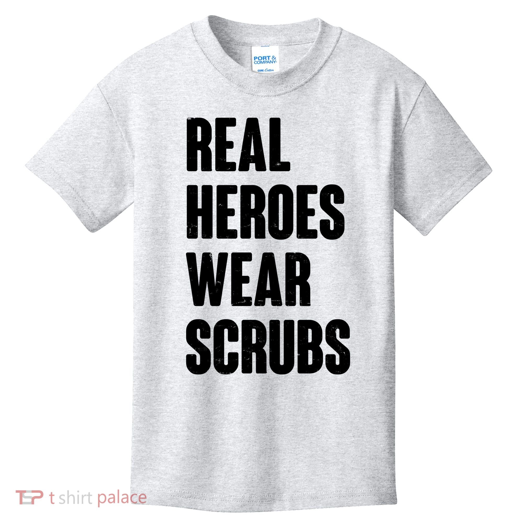 Real Heroes Wear Scrubs Support Kids T-Shirt