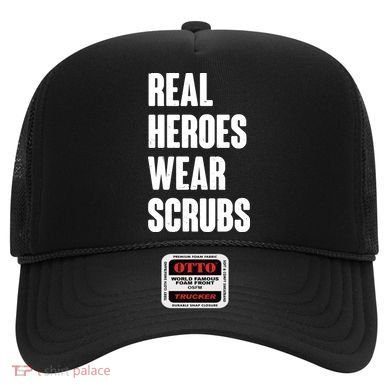 Real Heroes Wear Scrubs Support Hat
