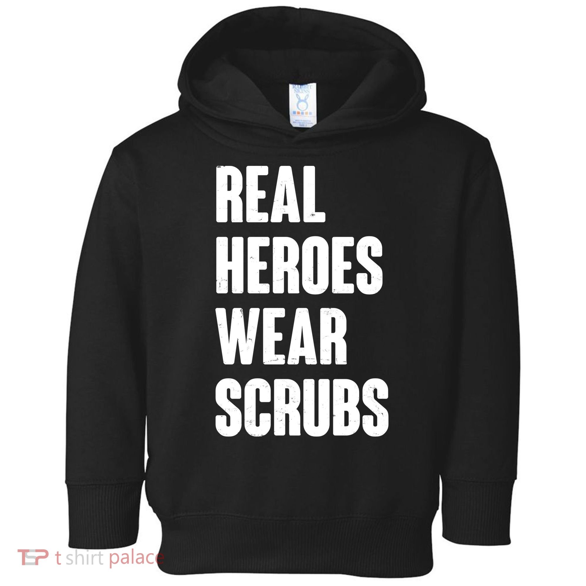 Real Heroes Wear Scrubs Support Toddler Hoodie