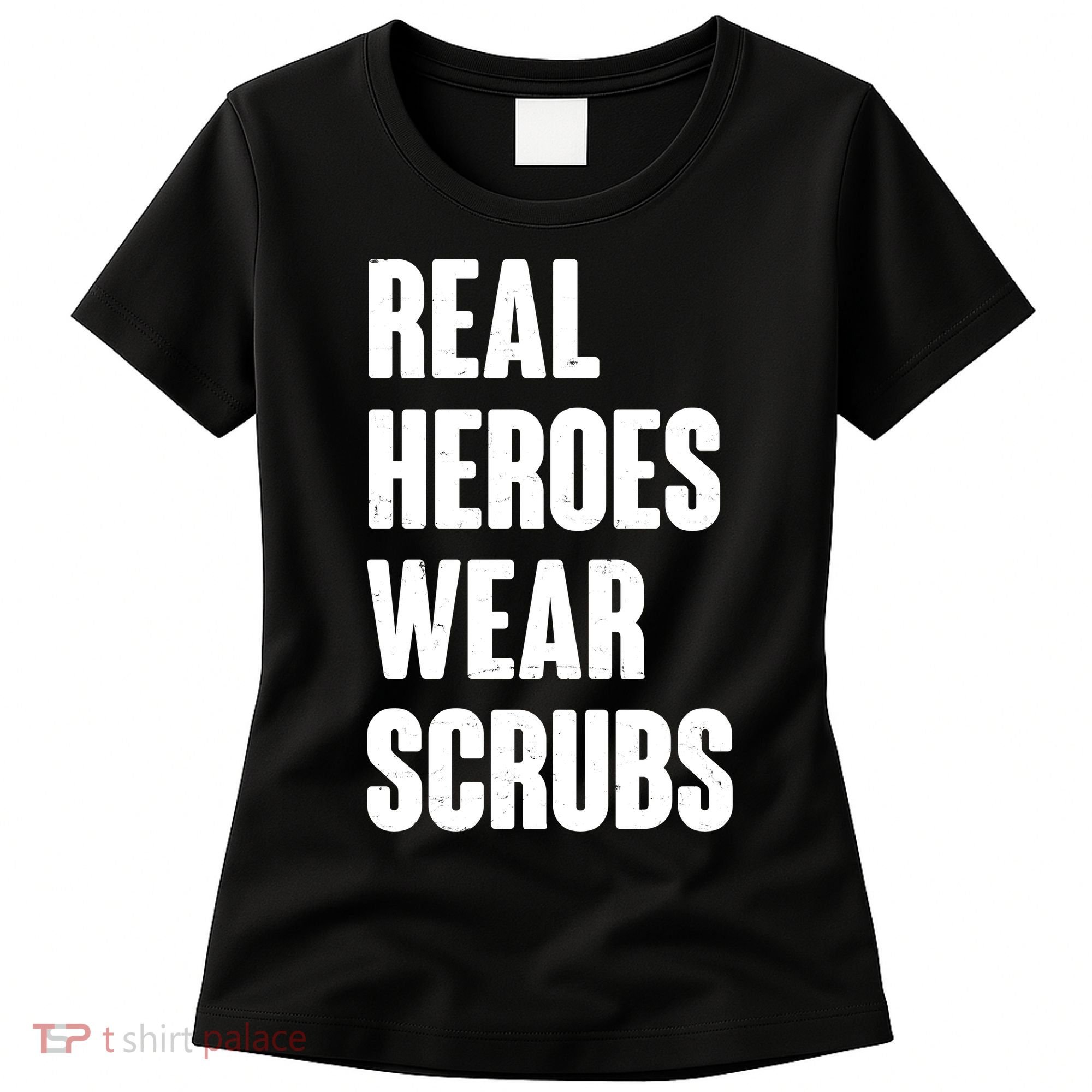 Real Heroes Wear Scrubs Support Women's T-Shirt