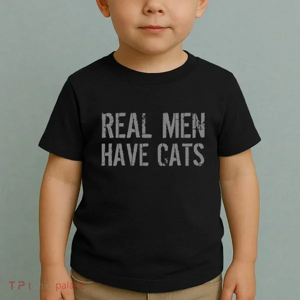 Real Men Have Cats Funny Toddler T-Shirt