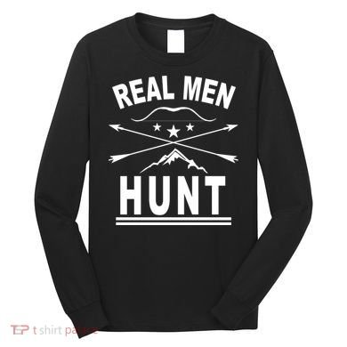 Real Men Hunt Long Sleeve Shirt