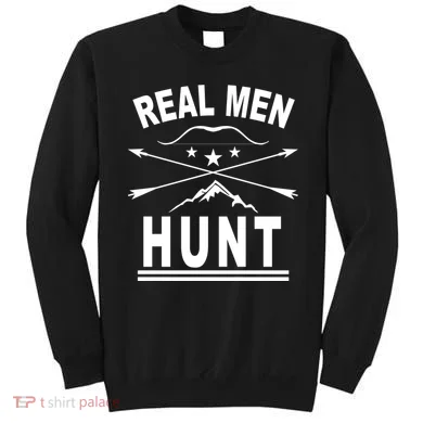 Real Men Hunt Sweatshirt