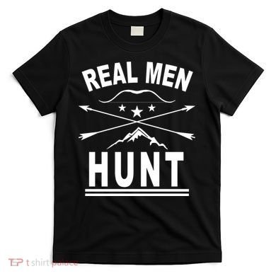Real Men Hunt T-Shirt
