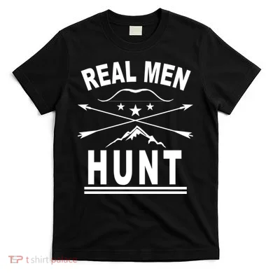 Real Men Hunt T-Shirt