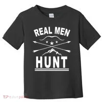 Real Men Hunt Toddler T-Shirt thumb 0