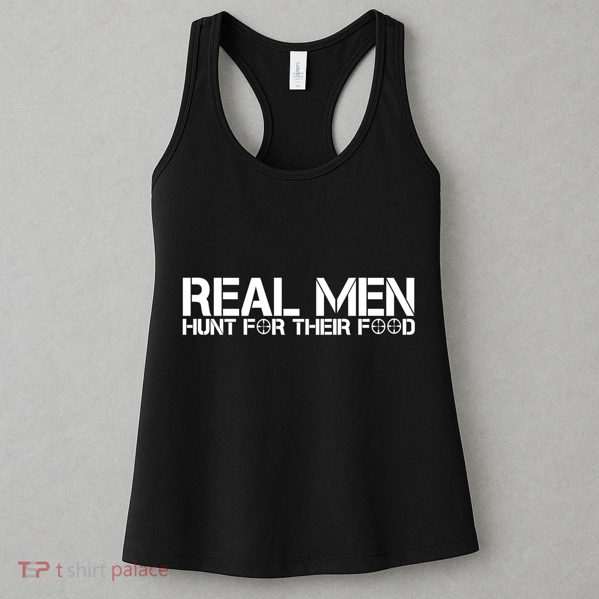 Real Men Hunt For Their Food Women's Tank Top