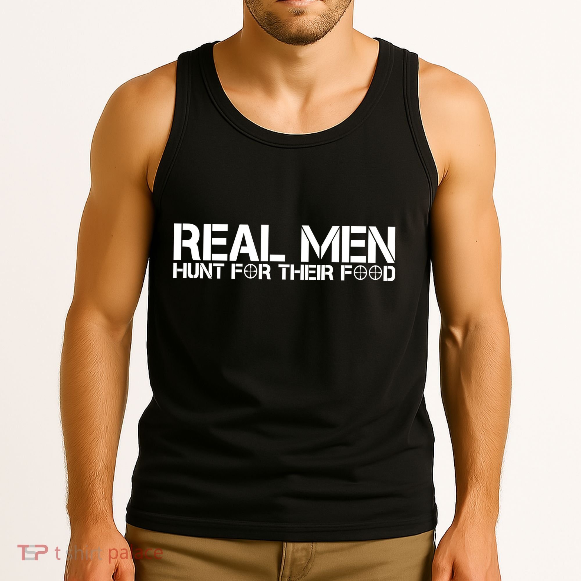 Real Men Hunt For Their Food Tank Top