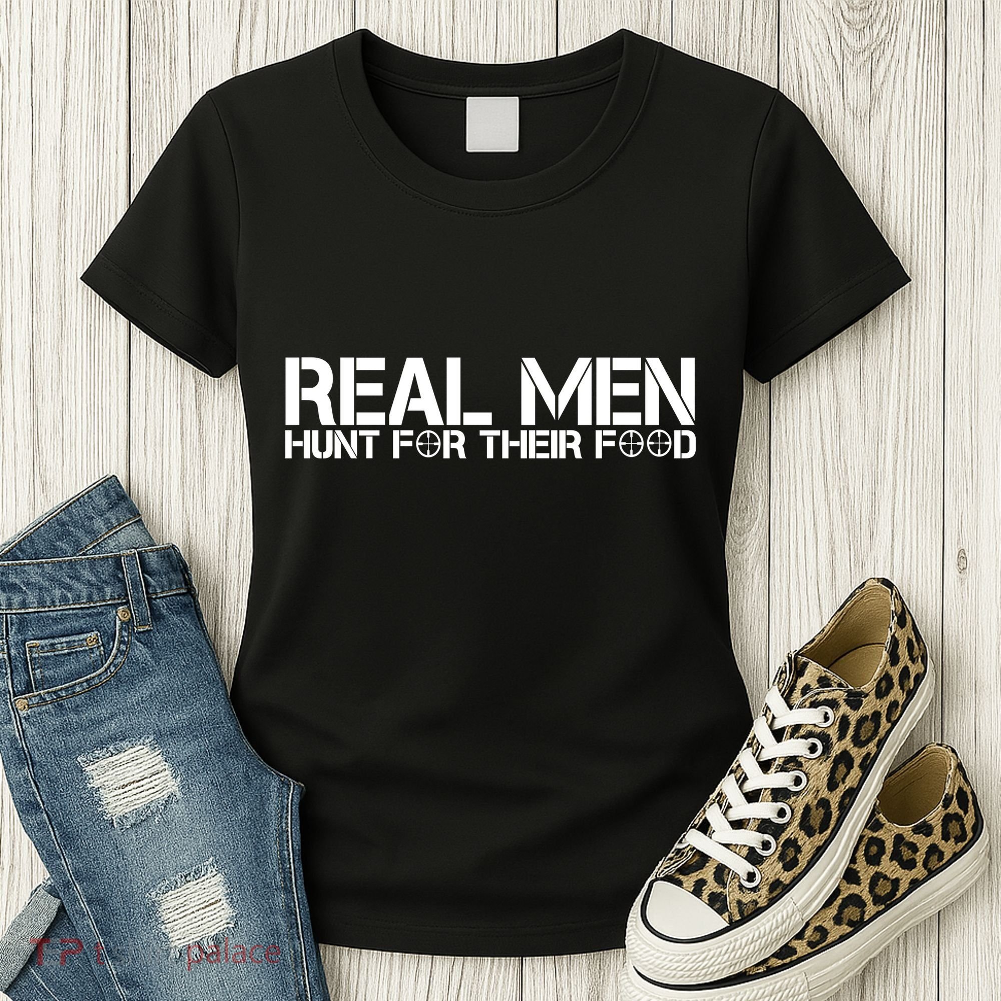 Real Men Hunt For Their Food Women's T-Shirt