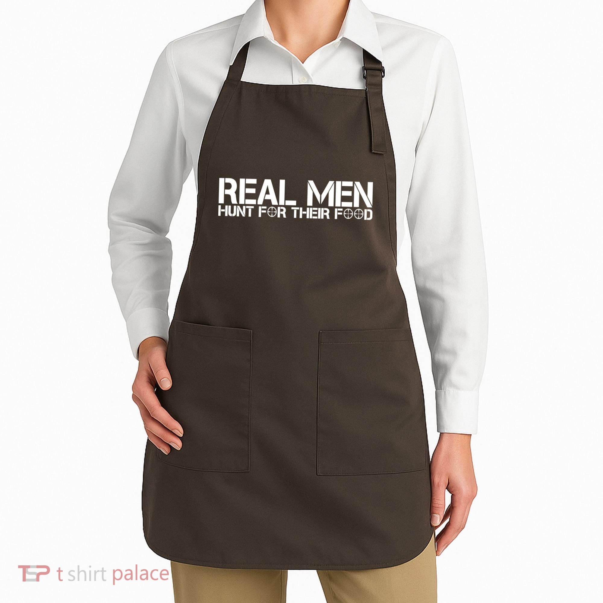Real Men Hunt For Their Food Apron