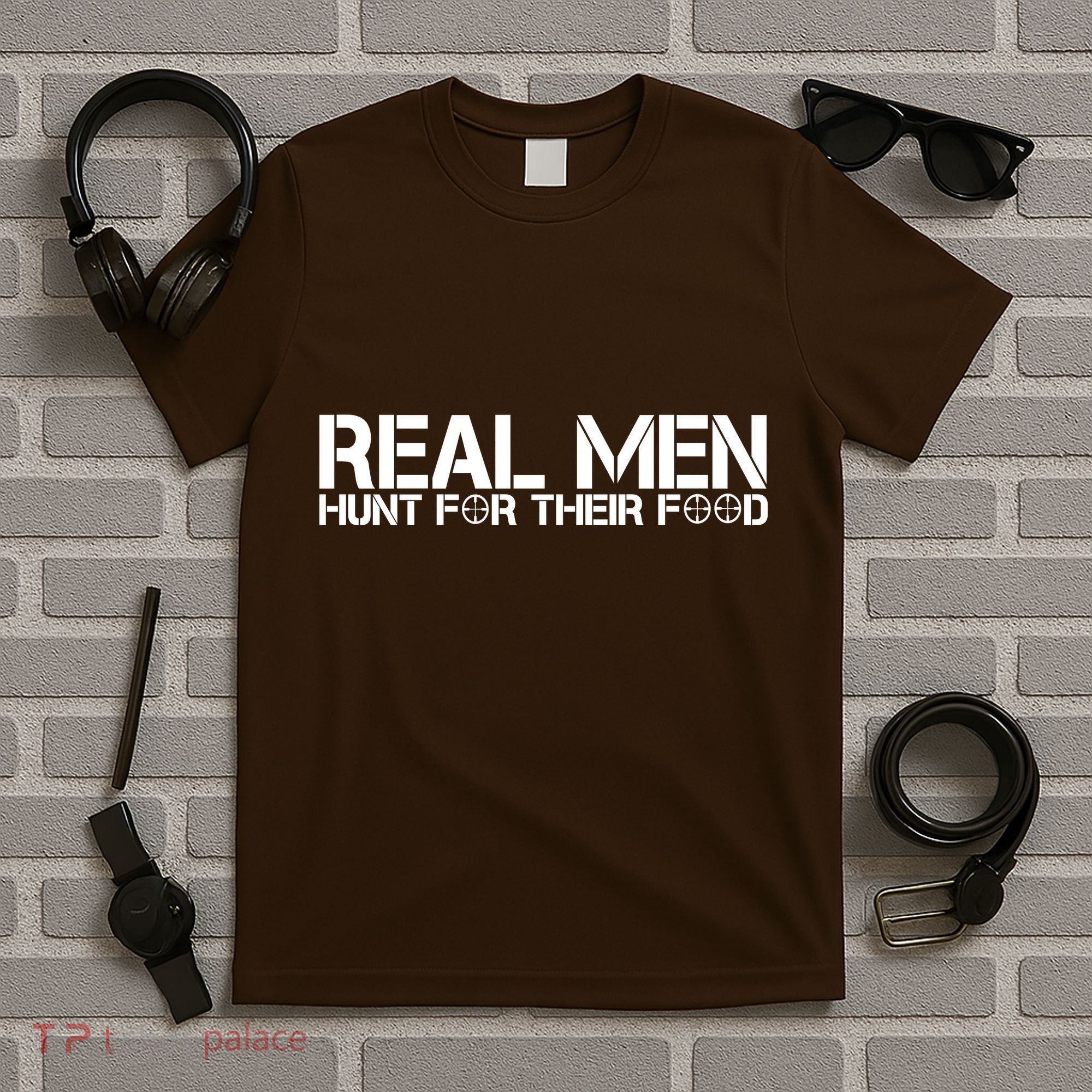 Real Men Hunt For Their Food T-Shirt