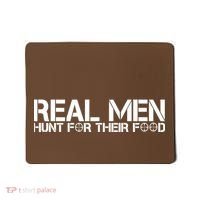 Real Men Hunt For Their Food Mousepad thumb 0