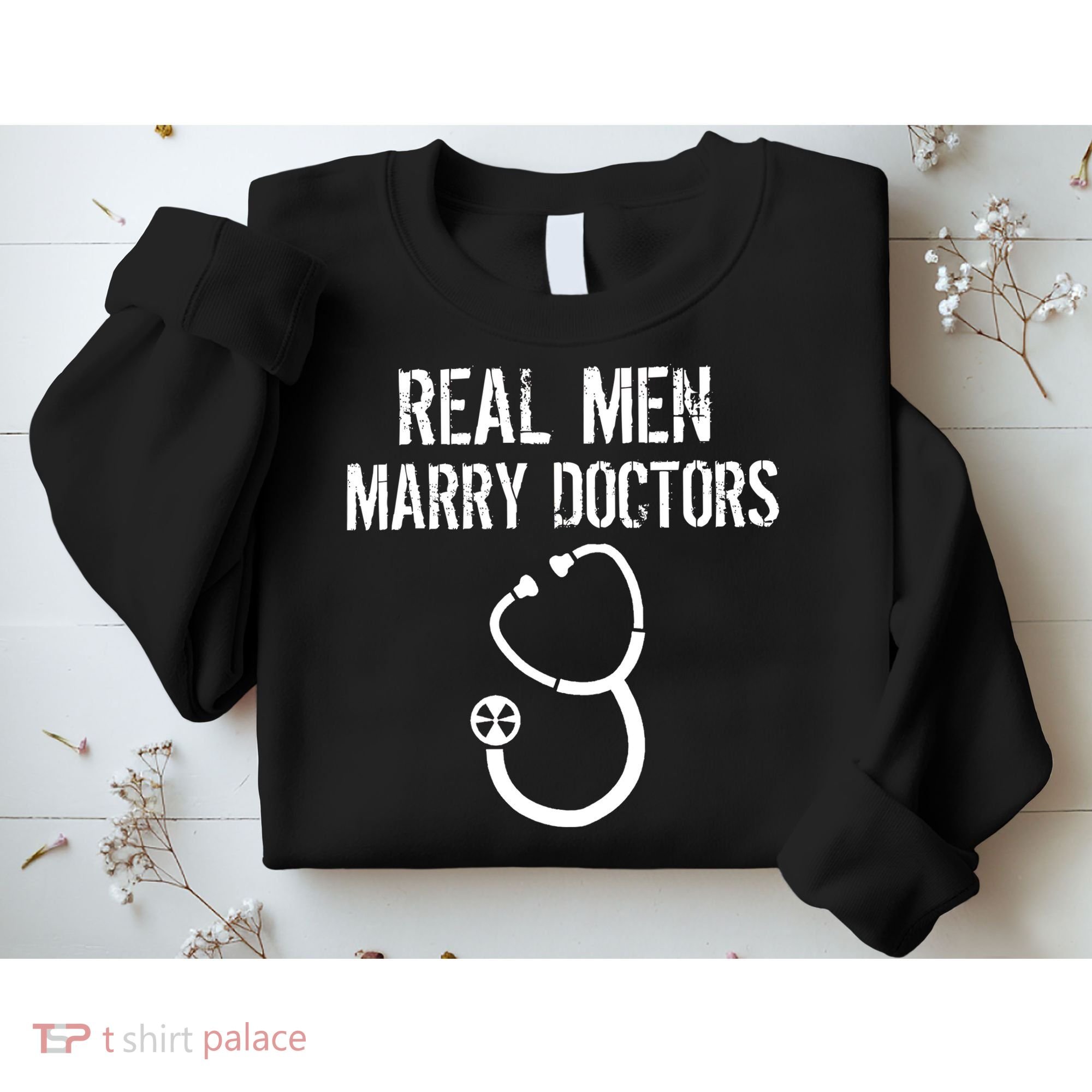 Real Men Marry Doctors Funny Sweatshirt
