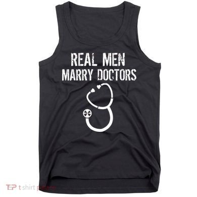 Real Men Marry Doctors Funny Tank Top