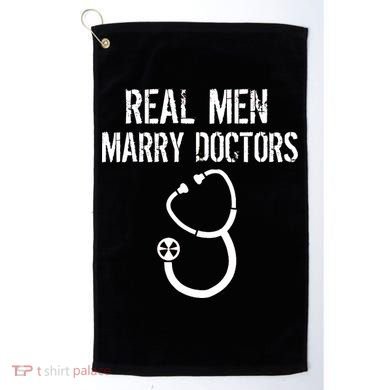 Real Men Marry Doctors Funny Golf Towel
