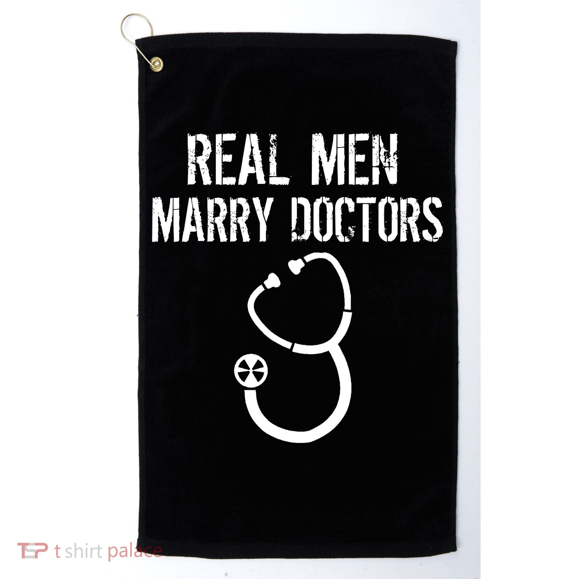 Real Men Marry Doctors Funny Golf Towel