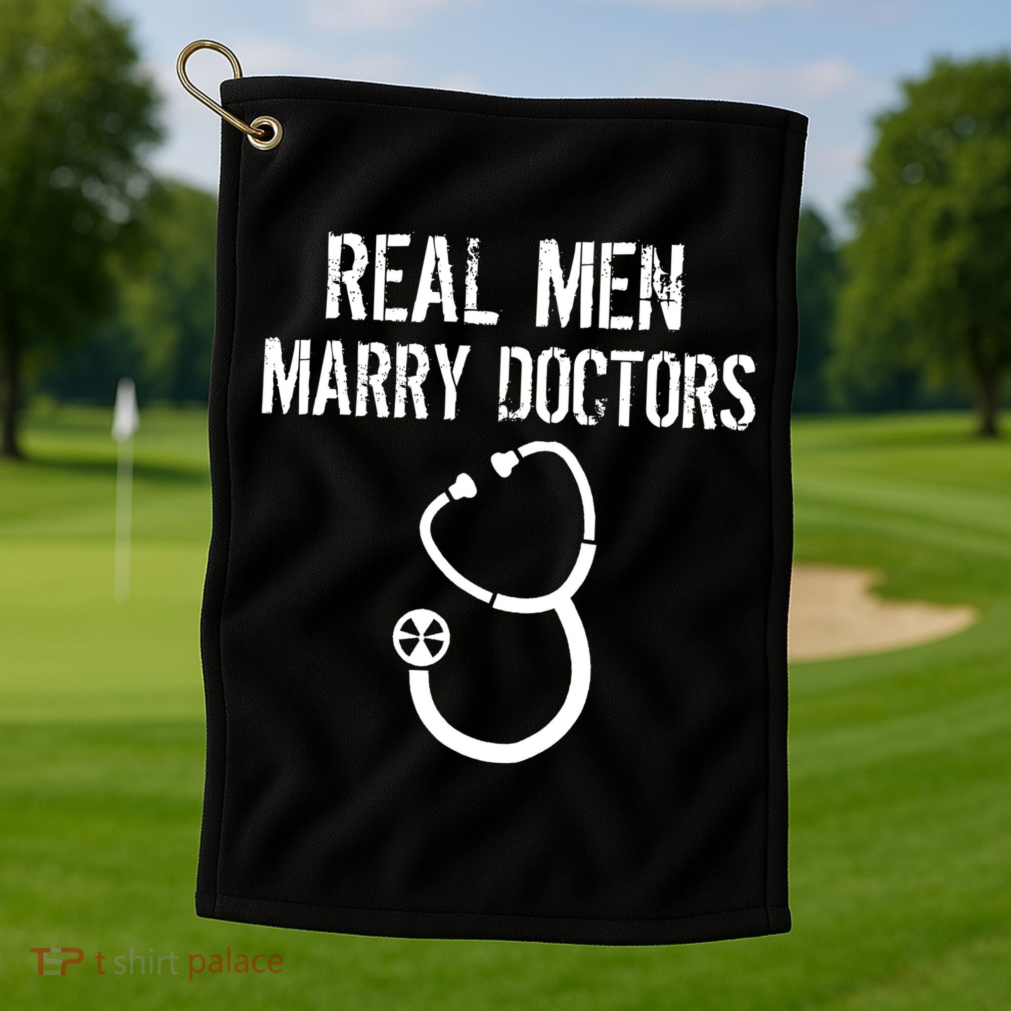 Real Men Marry Doctors Funny Golf Towel