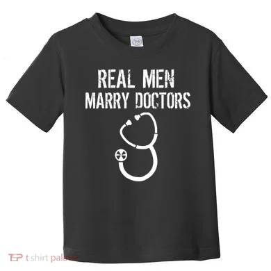 Real Men Marry Doctors Funny Toddler T-Shirt