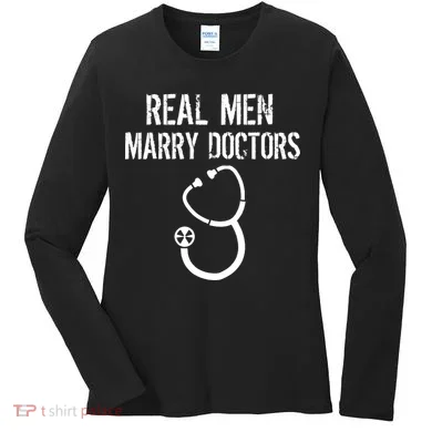 Real Men Marry Doctors Funny Women's Long Sleeve Shirt