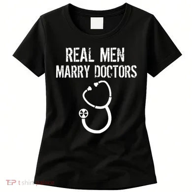 Real Men Marry Doctors Funny Women's T-Shirt