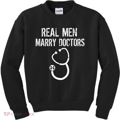 Real Men Marry Doctors Funny Kids Sweatshirt