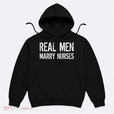 Real Men Marry Nurses Hoodie