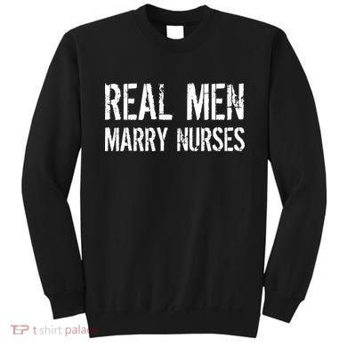 Real Men Marry Nurses Sweatshirt