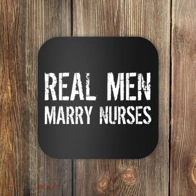 Real Men Marry Nurses Coaster