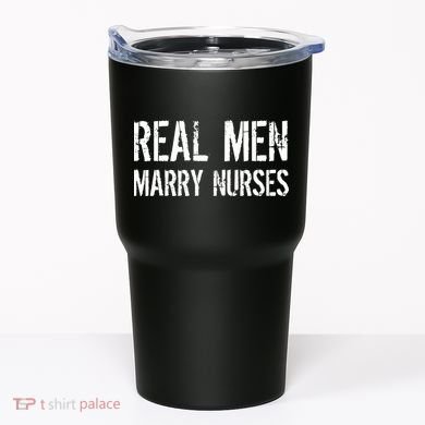 Real Men Marry Nurses Tumbler