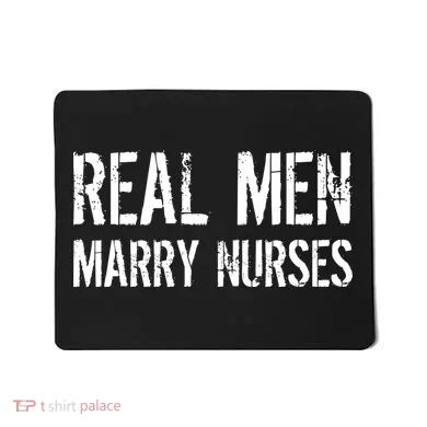 Real Men Marry Nurses Mousepad
