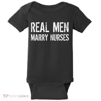 Real Men Marry Nurses Baby Bodysuit