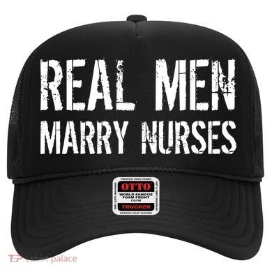 Real Men Marry Nurses Hat