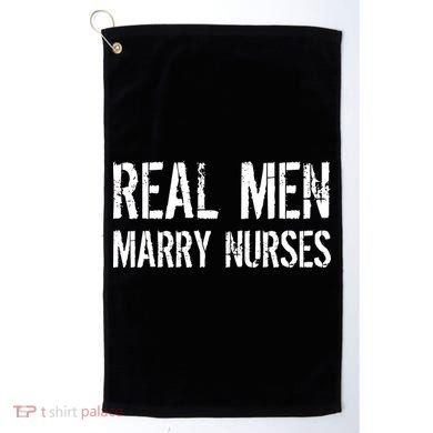Real Men Marry Nurses Golf Towel