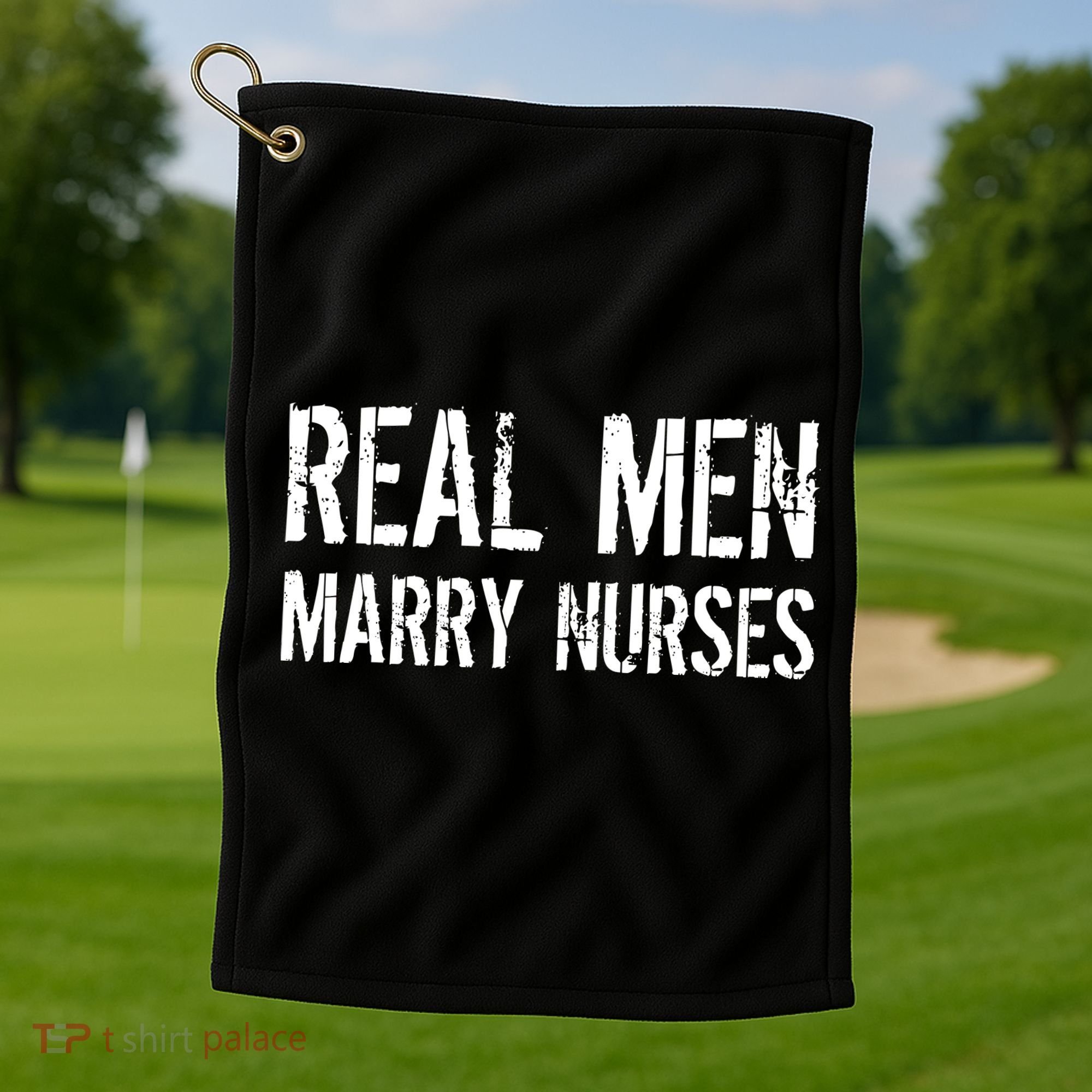 Real Men Marry Nurses Golf Towel