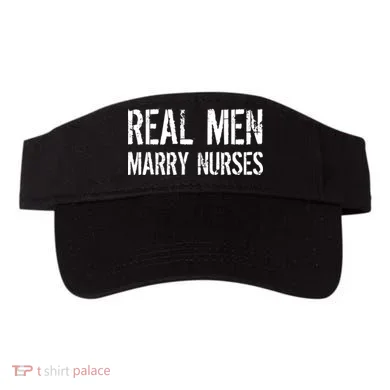 Real Men Marry Nurses Visor