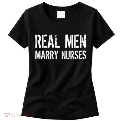 Real Men Marry Nurses Women's T-Shirt