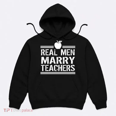 Real Men Marry Teachers Hoodie