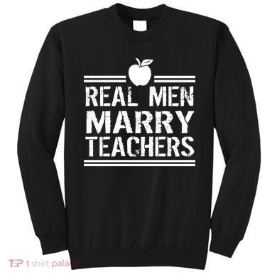 Real Men Marry Teachers Sweatshirt