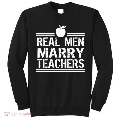 Real Men Marry Teachers Sweatshirt