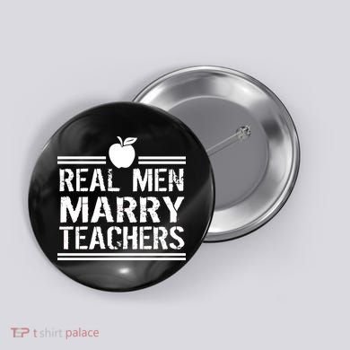 Real Men Marry Teachers Button