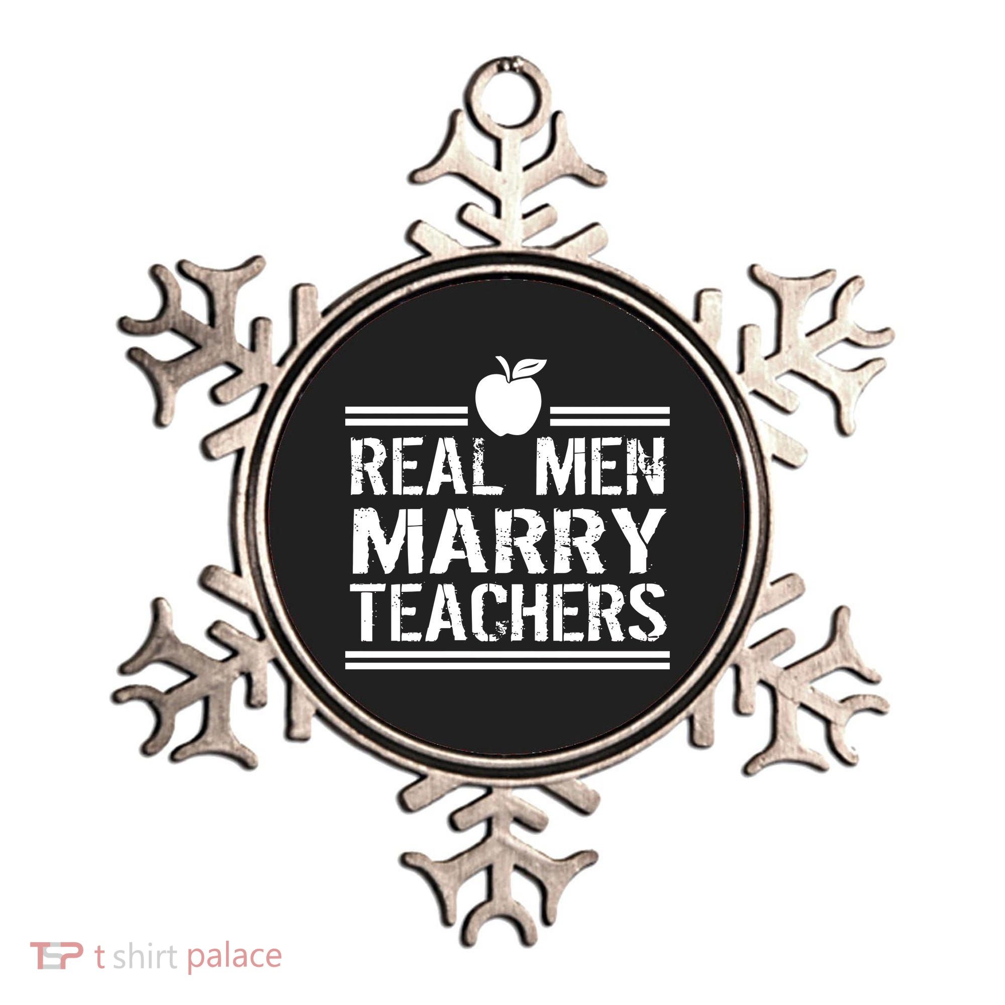 Real Men Marry Teachers Ornament