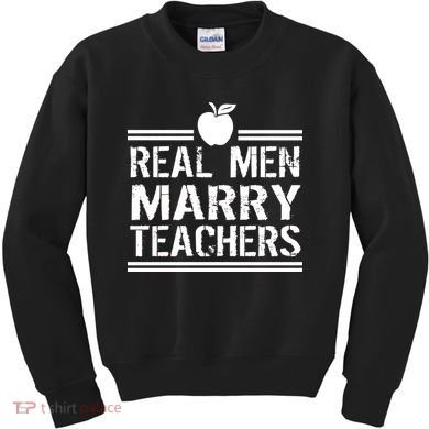 Real Men Marry Teachers Kids Sweatshirt