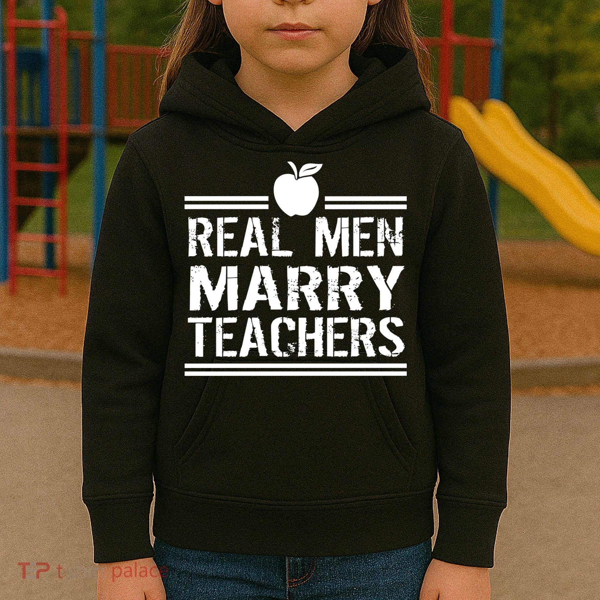 Real Men Marry Teachers Kids Hoodie