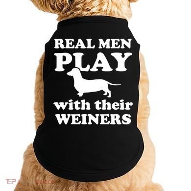 Real Men Play With Their Wieners Doggie Tank