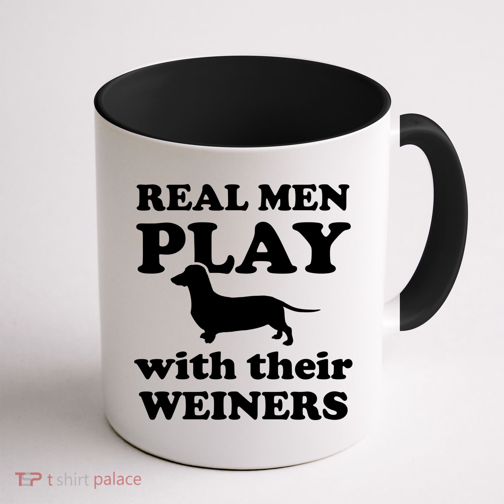 Real Men Play With Their Wieners Coffee Mug